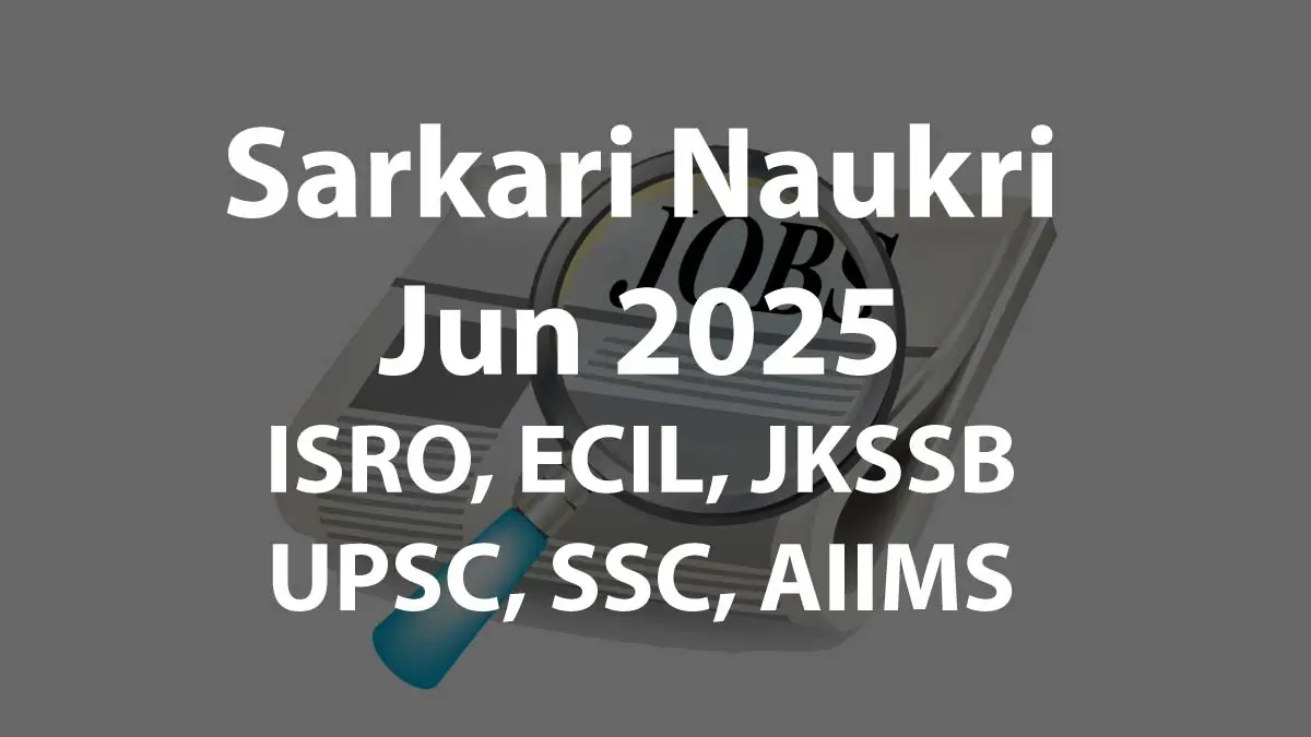 Sarkari Naukri June 2025