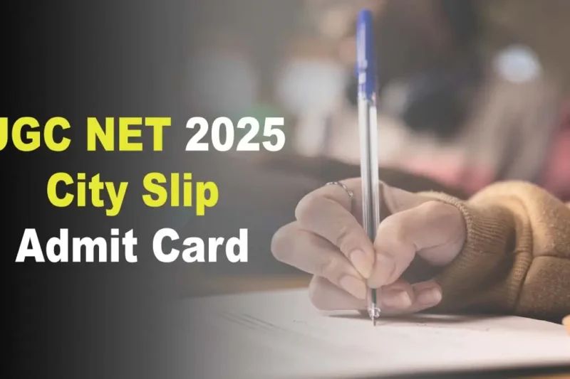 UGC NET June 2025 Exam City Slip Admit Card