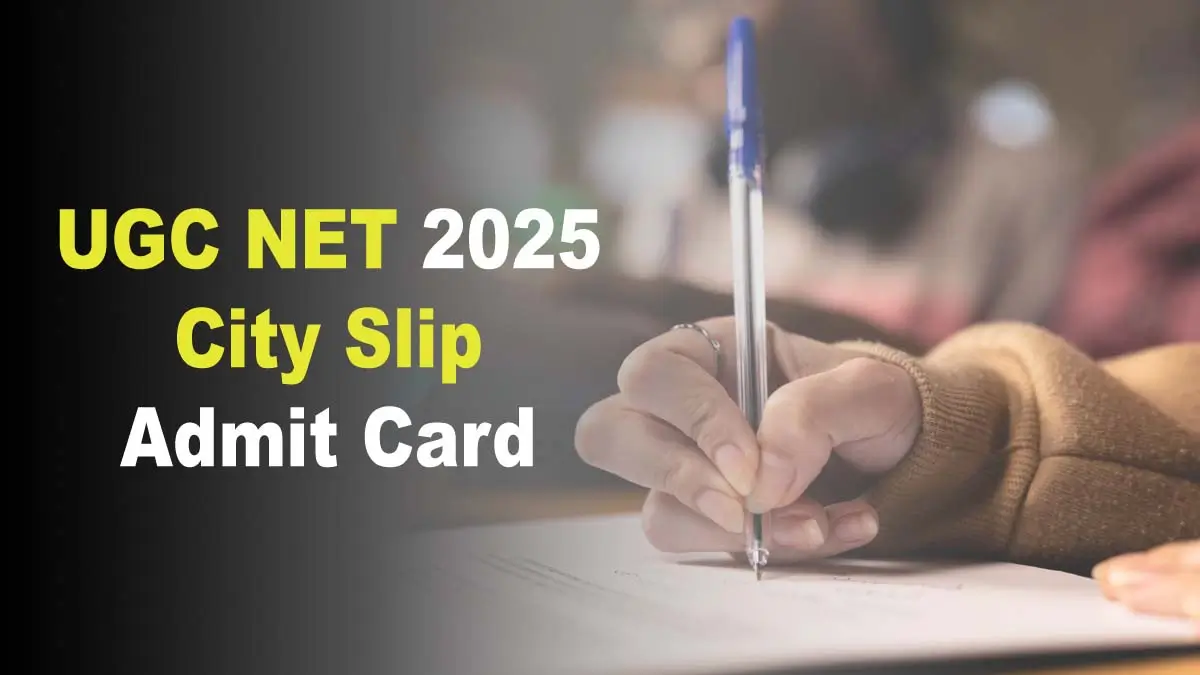 UGC NET June 2025 Exam City Slip Admit Card